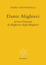 Dante Alighieri ovvero Durante di Alighiero degli Alighieri - Librerie.coop
