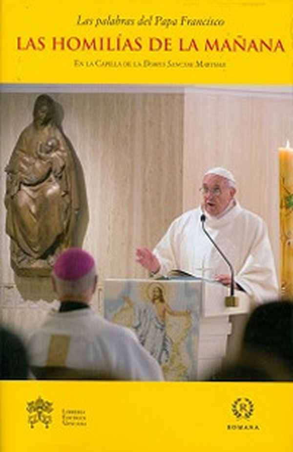 Las homilías de la mañana. En la Capilla de la Domus Sanctae Marthae - Librerie.coop Las homilías de la mañana. En la Capilla de la Domus Sanctae Marthae - Librerie.coop