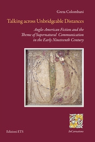 Talking across unbridgeable distances. Anglo-American fiction and the theme of supernatural communication in the early Nineteenth century - Librerie.coop