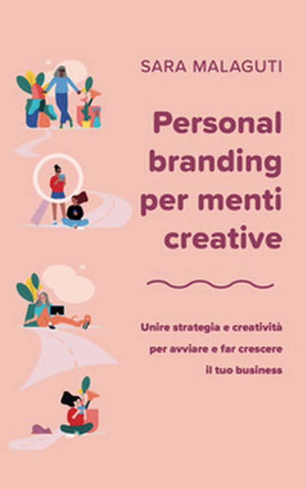 Personal branding per menti creative. Unire strategia e creatività per avviare e far crescere il tuo business - Librerie.coop Personal branding per menti creative. Unire strategia e creatività per avviare e far crescere il tuo business - Librerie.coop
