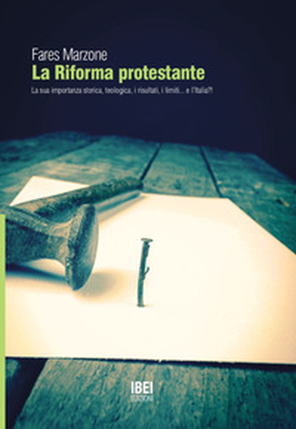 La riforma protestante. La sua importanza storica e teologica, i risultati, i limiti... e l'Italia! - Librerie.coop La riforma protestante. La sua importanza storica e teologica, i risultati, i limiti... e l'Italia! - Librerie.coop