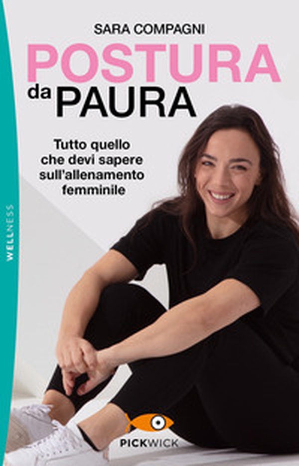 Postura da paura. Tutto quello che devi sapere sull'allenamento femminile - Librerie.coop Postura da paura. Tutto quello che devi sapere sull'allenamento femminile - Librerie.coop