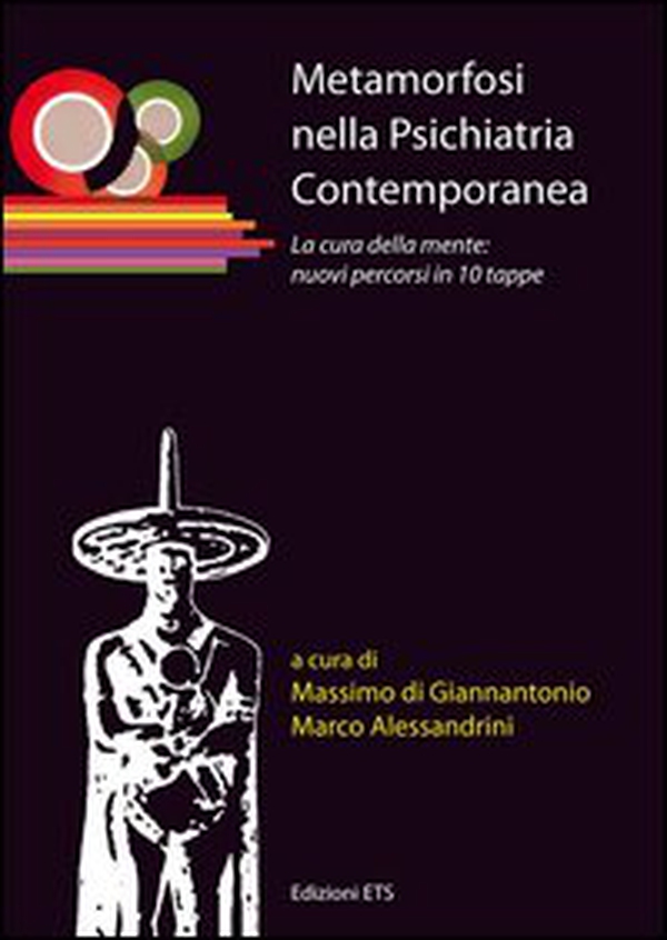 Metamorfosi nella psichiatria contemporanea. La cura della mente: nuovi percorsi in 10 tappe - Librerie.coop Metamorfosi nella psichiatria contemporanea. La cura della mente: nuovi percorsi in 10 tappe - Librerie.coop