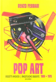 Pop art. Oggetti ansiosi 1964-1975. Ediz. italiana e tedesca - Librerie.coop