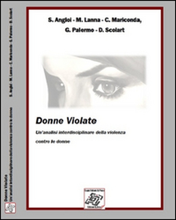 Donne violate. Un'analisi interdisciplinare della violenza contro le donne - Librerie.coop Donne violate. Un'analisi interdisciplinare della violenza contro le donne - Librerie.coop