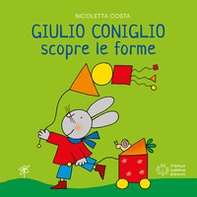Giulio Coniglio scopre le forme - Librerie.coop