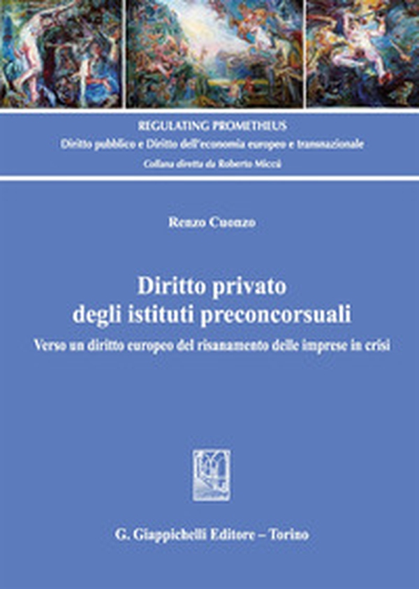 Diritto privato degli istituti preconcorsuali. Verso un diritto europeo del risanamento delle imprese in crisi - Librerie.coop Diritto privato degli istituti preconcorsuali. Verso un diritto europeo del risanamento delle imprese in crisi - Librerie.coop