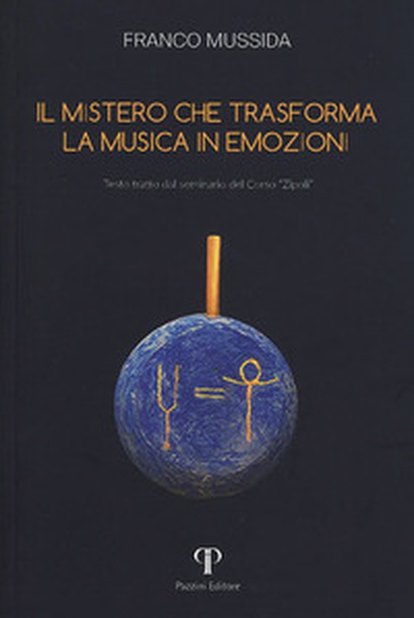 Il mistero che trasforma la musica in emozioni. Testo tratto dal seminario del corso «Zipoli» - Librerie.coop Il mistero che trasforma la musica in emozioni. Testo tratto dal seminario del corso «Zipoli» - Librerie.coop