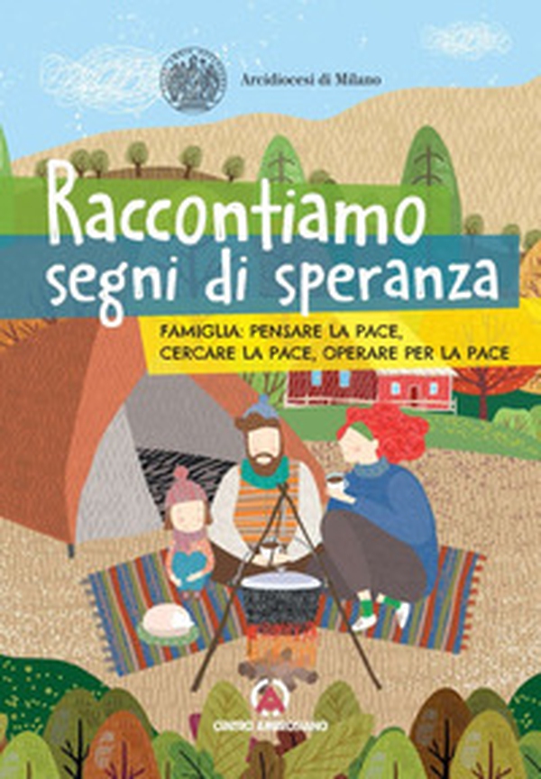Raccontiamo segni speranza. Famiglia: pensare la pace, cercare la pace, operare per la pace - Librerie.coop Raccontiamo segni speranza. Famiglia: pensare la pace, cercare la pace, operare per la pace - Librerie.coop