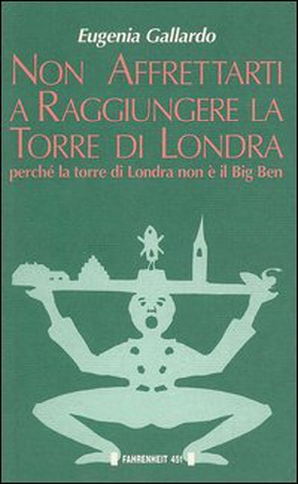 Non affrettarti a raggiungere la torre di Londra perché la torre di Londra non è il Big Ben - Librerie.coop Non affrettarti a raggiungere la torre di Londra perché la torre di Londra non è il Big Ben - Librerie.coop