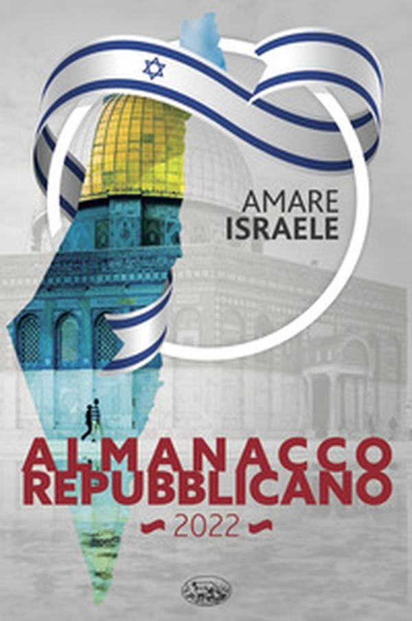 Almanacco Repubblicano 2022. Amare Israele - Librerie.coop Almanacco Repubblicano 2022. Amare Israele - Librerie.coop