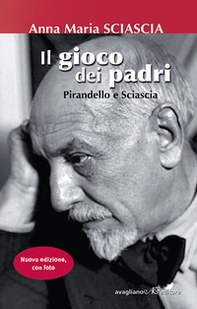 Il gioco dei padri. Pirandello e Sciascia - Librerie.coop