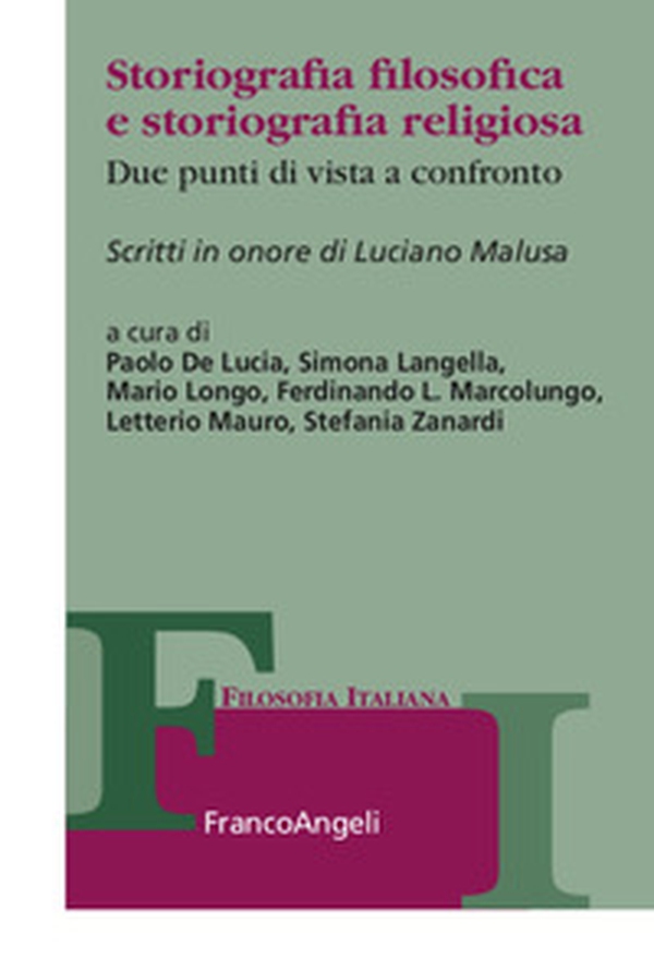 Storiografia filosofica e storiografia religiosa. Due punti di vista a confronto. Scritti in onore di Luciano Malusa - Librerie.coop Storiografia filosofica e storiografia religiosa. Due punti di vista a confronto. Scritti in onore di Luciano Malusa - Librerie.coop