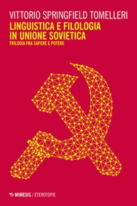 Linguistica e filologia in Unione Sovietica. Trilogia fra sapere e potere - Librerie.coop