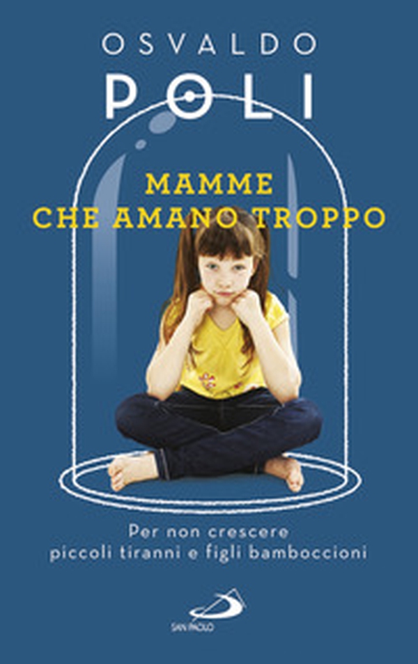 Mamme che amano troppo. Per non crescere piccoli tiranni e figli bamboccioni - Librerie.coop Mamme che amano troppo. Per non crescere piccoli tiranni e figli bamboccioni - Librerie.coop