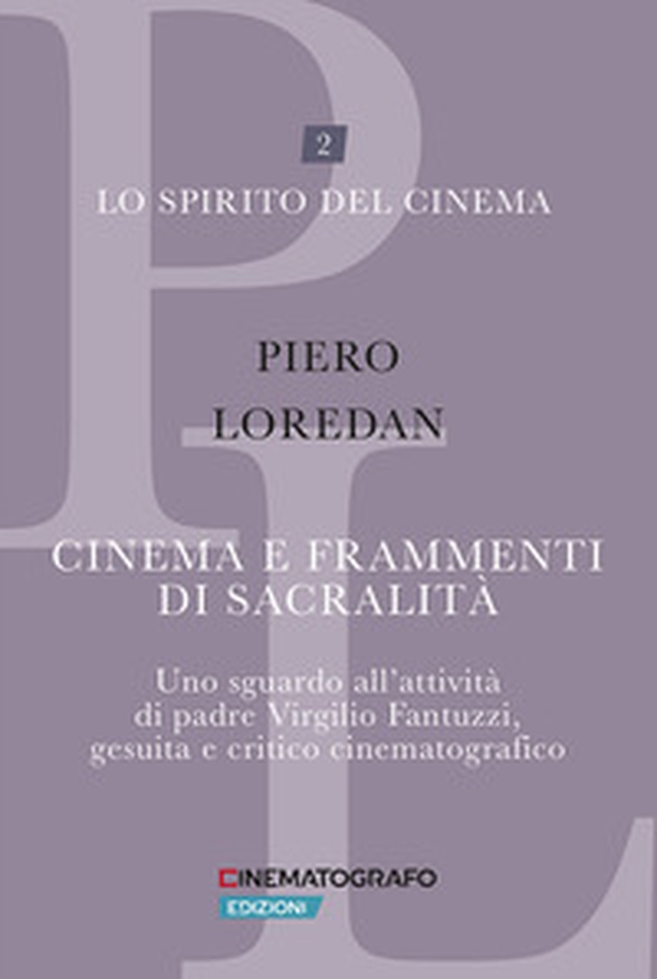 Cinema e frammenti di sacralità. Uno sguardo all'attività di padre Virgilio Fantuzzi, gesuita e critico cinematografico - Librerie.coop Cinema e frammenti di sacralità. Uno sguardo all'attività di padre Virgilio Fantuzzi, gesuita e critico cinematografico - Librerie.coop