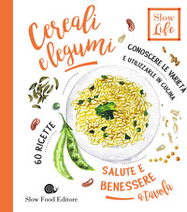 Cereali e legumi. Conoscere le varietà e utilizzarle in cucina. 60 ricette - Librerie.coop Cereali e legumi. Conoscere le varietà e utilizzarle in cucina. 60 ricette - Librerie.coop