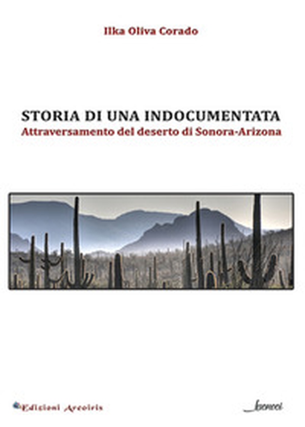 Storia di una indocumentata. Attraversamento del deserto di Sonora-Arizona - Librerie.coop Storia di una indocumentata. Attraversamento del deserto di Sonora-Arizona - Librerie.coop