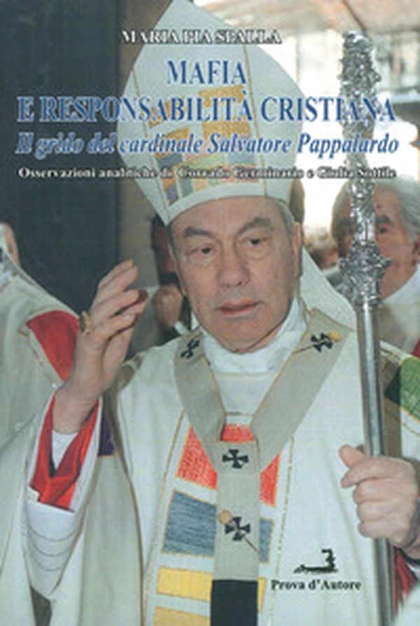 Mafia e responsabilità cristiana. Il grido del cardinale Salvatore Pappalardo - Librerie.coop Mafia e responsabilità cristiana. Il grido del cardinale Salvatore Pappalardo - Librerie.coop