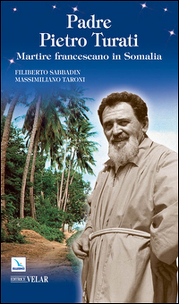 Padre Pietro Turati. Martire francescano in Somalia - Librerie.coop Padre Pietro Turati. Martire francescano in Somalia - Librerie.coop