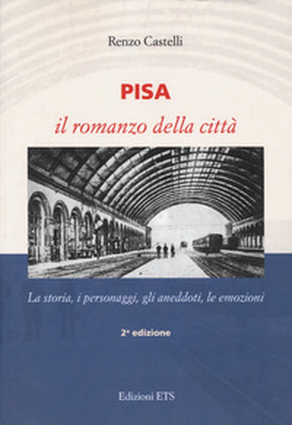 Pisa. Il romanzo della città. La storia, i personaggi, gli aneddoti, le emozioni - Librerie.coop Pisa. Il romanzo della città. La storia, i personaggi, gli aneddoti, le emozioni - Librerie.coop