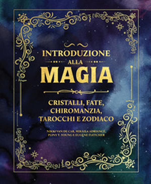 Introduzione alla magia. Cristalli, fate, chiromanzia, tarocchi e zodiaco - Librerie.coop Introduzione alla magia. Cristalli, fate, chiromanzia, tarocchi e zodiaco - Librerie.coop