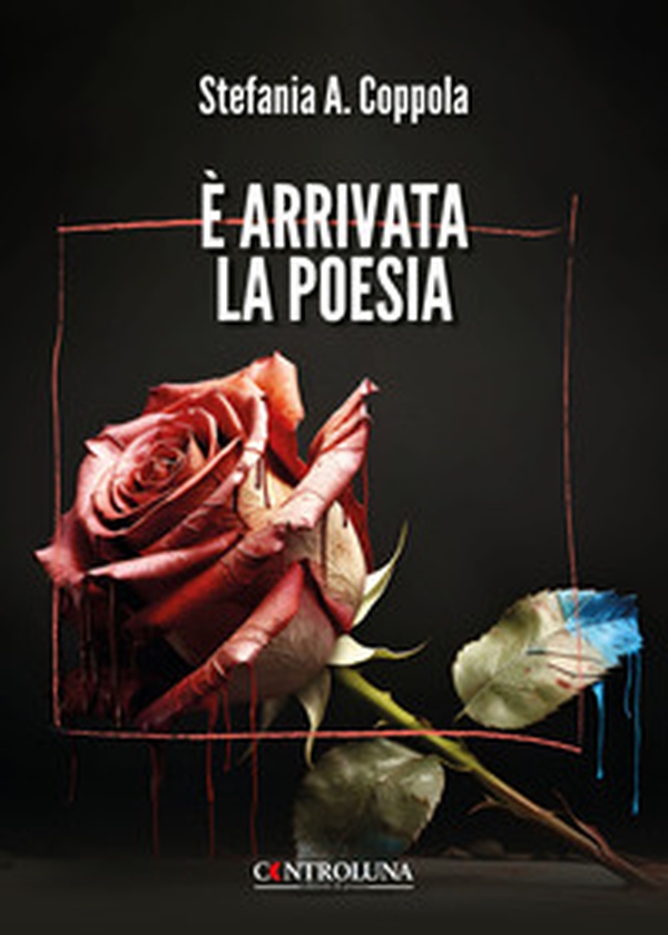 È arrivata la poesia. Poesie di guarigione e rinascita - Librerie.coop È arrivata la poesia. Poesie di guarigione e rinascita - Librerie.coop