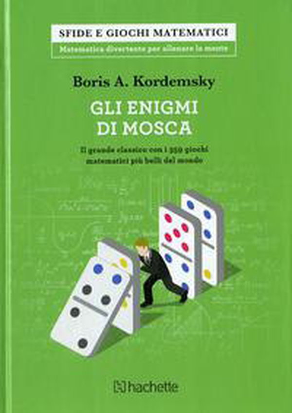 Gli enigmi di Mosca. Il grande classico con i 359 giochi matematici più belli del mondo - Librerie.coop Gli enigmi di Mosca. Il grande classico con i 359 giochi matematici più belli del mondo - Librerie.coop