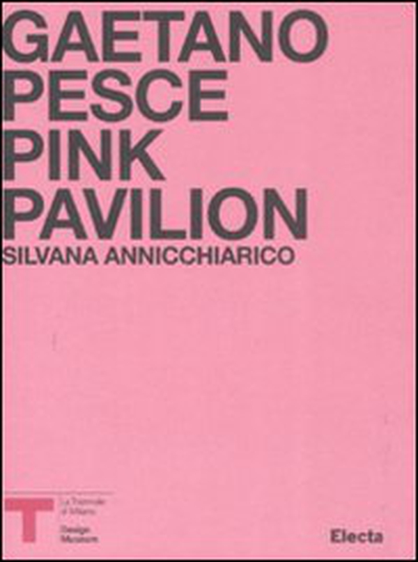 Pink Pavillion. Gaetano Pesce. Catalogo della mostra (Milano, ottobre 2007). Ediz. italiana e inglese - Librerie.coop Pink Pavillion. Gaetano Pesce. Catalogo della mostra (Milano, ottobre 2007). Ediz. italiana e inglese - Librerie.coop