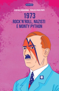 1973. Rock'n'roll, nazisti e Monty Python - Librerie.coop