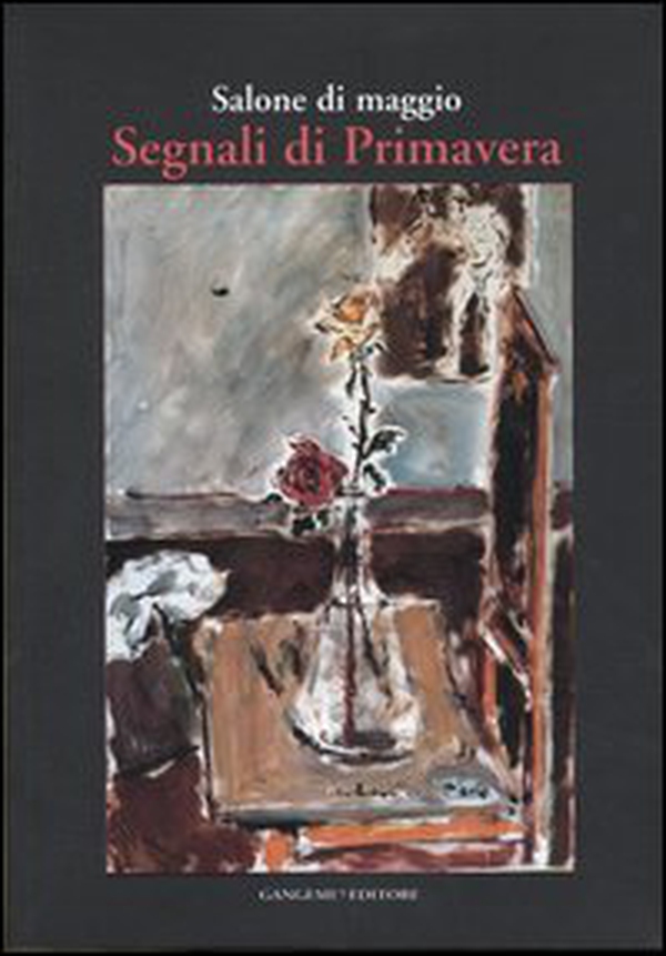 Salone di maggio. Segnali di primavera. Catalogo della mostra (Roma, 4-23 aprile 2006) - Librerie.coop Salone di maggio. Segnali di primavera. Catalogo della mostra (Roma, 4-23 aprile 2006) - Librerie.coop