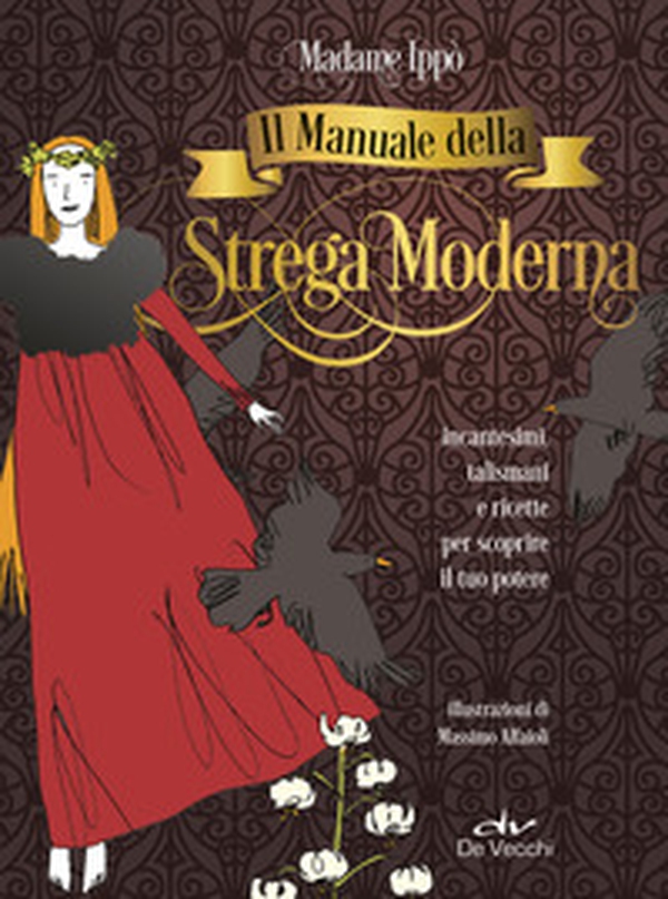 Il manuale della strega moderna. Incantesimi, talismani e ricette per scoprire il tuo potere - Librerie.coop Il manuale della strega moderna. Incantesimi, talismani e ricette per scoprire il tuo potere - Librerie.coop