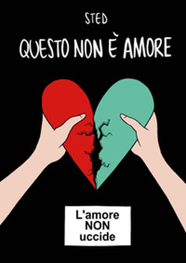 Questo non è amore. L'amore non uccide - Librerie.coop Questo non è amore. L'amore non uccide - Librerie.coop