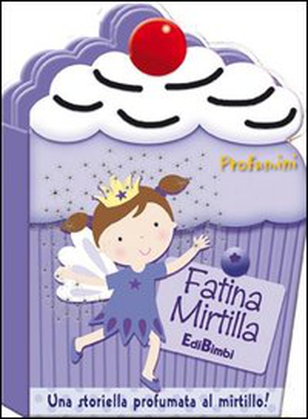 Fatina Mirtilla. Profumini - Librerie.coop Fatina Mirtilla. Profumini - Librerie.coop