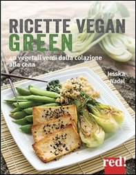 Ricette vegan green. 40 vegetali verdi dalla colazione alla cena - Librerie.coop