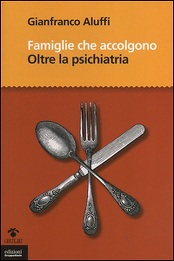 Famiglie che accolgono. Oltre la psichiatria - Librerie.coop Famiglie che accolgono. Oltre la psichiatria - Librerie.coop