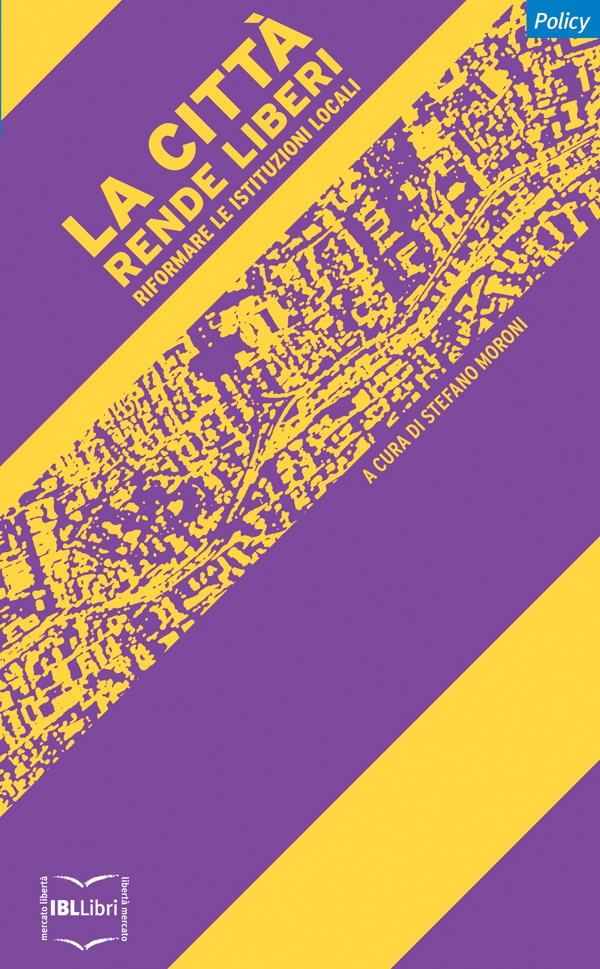 La città rende liberi. Riformare le istituzioni locali - Librerie.coop La città rende liberi. Riformare le istituzioni locali - Librerie.coop
