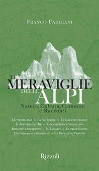 Le meraviglie delle Alpi. Natura, cultura, cammini e racconti - Librerie.coop