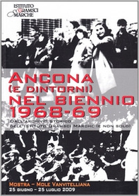 Ancona (e dintorni) nel biennio 1968-1969. Dall'archivio storico dell'Istituto Gramsci Marche (e non solo) - Librerie.coop