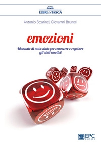 Emozioni. Manuale di auto aiuto per conoscere e regolare gli stati emotivi - Librerie.coop