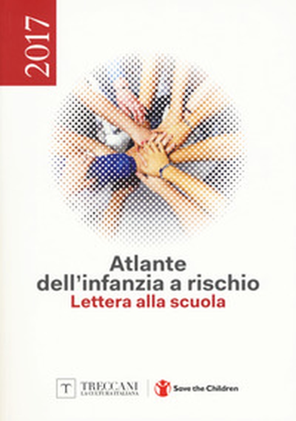 Atlante dell'infanzia a rischio 2017. Lettera alla scuola - Librerie.coop Atlante dell'infanzia a rischio 2017. Lettera alla scuola - Librerie.coop