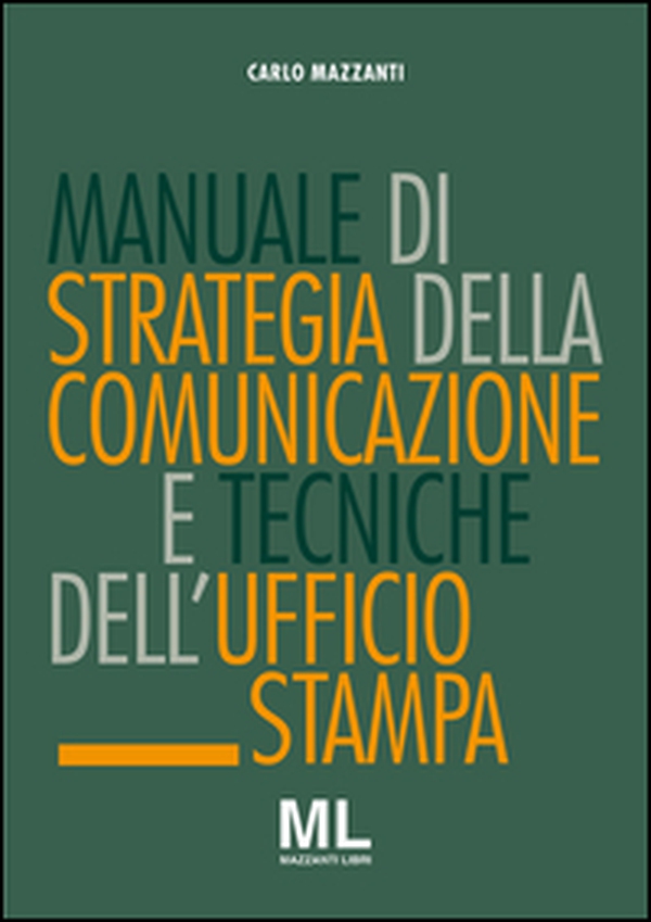 Manuale di strategia della comunicazione e tecniche dell'ufficio stampa. Nuovi media, editoria e mazzi d'informazione, comunicazione pubblica, aziendale e politica - Librerie.coop Manuale di strategia della comunicazione e tecniche dell'ufficio stampa. Nuovi media, editoria e mazzi d'informazione, comunicazione pubblica, aziendale e politica - Librerie.coop