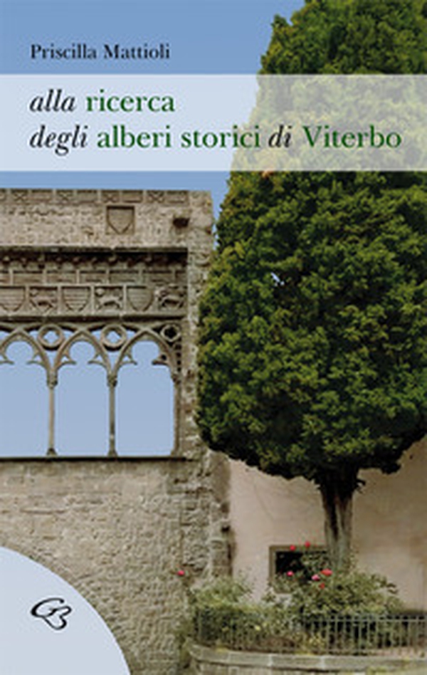 Alla ricerca degli alberi storici di Viterbo - Librerie.coop Alla ricerca degli alberi storici di Viterbo - Librerie.coop