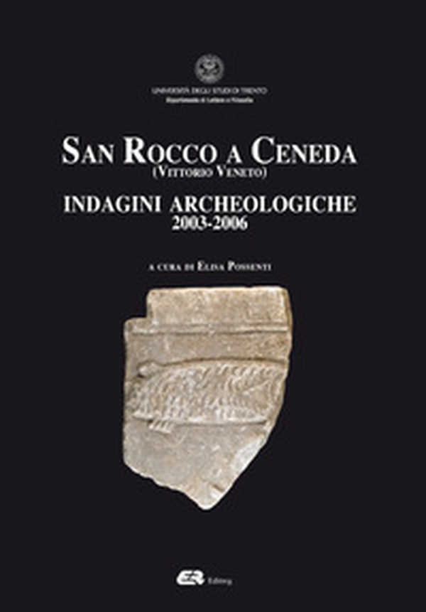 San Rocco a Ceneda (Vittorio Veneto). Indagini archeologiche 2003-2006 - Librerie.coop San Rocco a Ceneda (Vittorio Veneto). Indagini archeologiche 2003-2006 - Librerie.coop