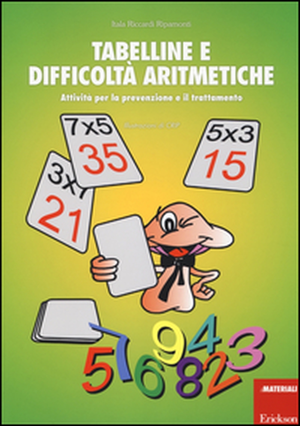 Tabelline e difficoltà aritmetiche. Attività per la prevenzione e il trattamento - Librerie.coop Tabelline e difficoltà aritmetiche. Attività per la prevenzione e il trattamento - Librerie.coop
