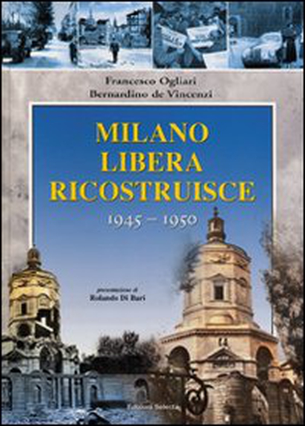 Milano liberata ricostruisce 1945-1950 - Librerie.coop Milano liberata ricostruisce 1945-1950 - Librerie.coop