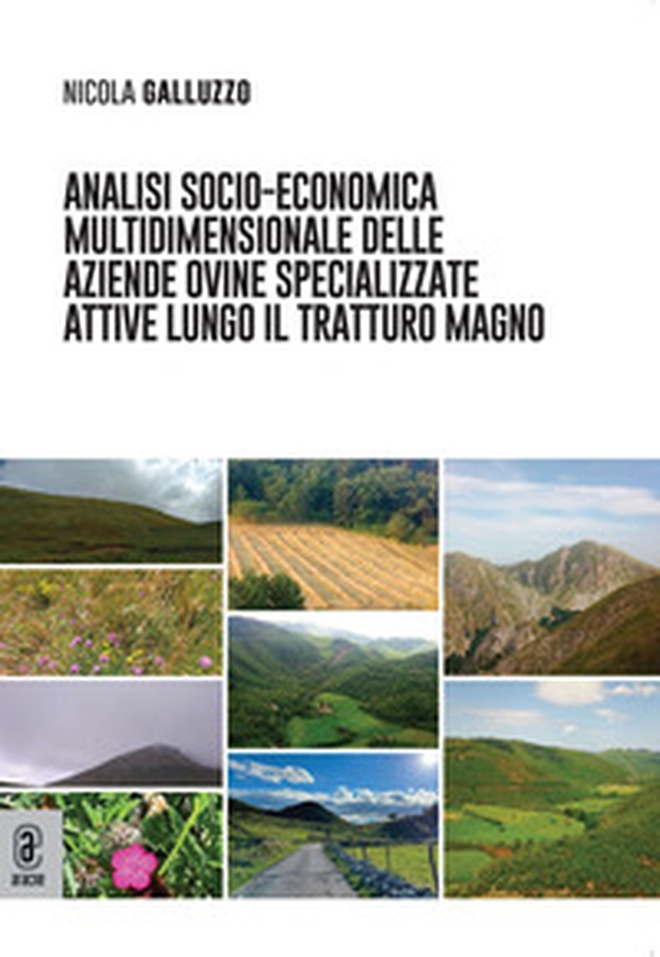 Analisi socio-economica multidimensionale delle aziende ovine specializzate attive lungo il tratturo Magno - Librerie.coop Analisi socio-economica multidimensionale delle aziende ovine specializzate attive lungo il tratturo Magno - Librerie.coop