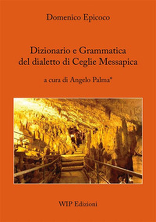 Dizionario e grammatica del dialetto di Ceglie Messapica - Librerie.coop Dizionario e grammatica del dialetto di Ceglie Messapica - Librerie.coop