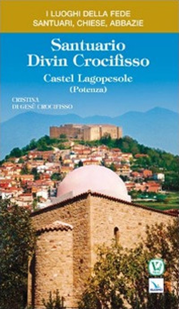 Santuario Divin Crocifisso. Castel Lagopesole (Potenza) - Librerie.coop Santuario Divin Crocifisso. Castel Lagopesole (Potenza) - Librerie.coop
