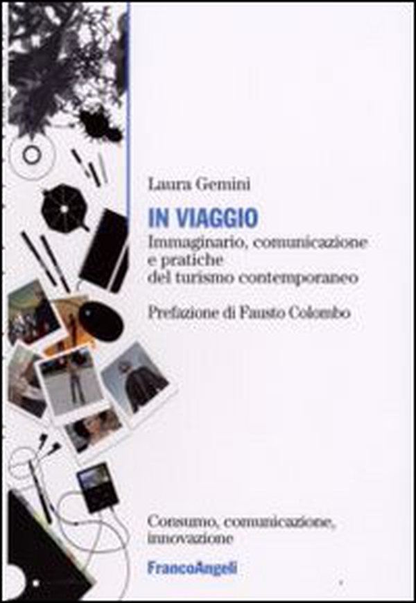 In viaggio. Immaginario, comunicazione e pratiche del turismo contemporaneo - Librerie.coop In viaggio. Immaginario, comunicazione e pratiche del turismo contemporaneo - Librerie.coop